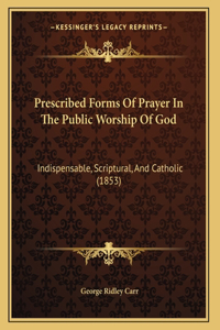 Prescribed Forms Of Prayer In The Public Worship Of God