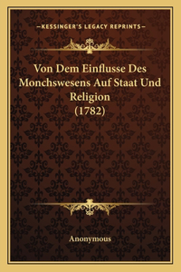 Von Dem Einflusse Des Monchswesens Auf Staat Und Religion (1782)
