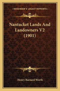 Nantucket Lands And Landowners V2 (1901)