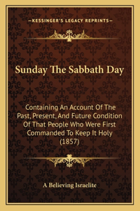 Sunday The Sabbath Day