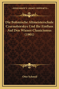 Die Bohmische Altmeisterschule Czernohorskys Und Ihr Einfluss Auf Den Wiener Classicismus (1901)