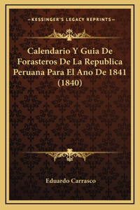 Calendario Y Guia De Forasteros De La Republica Peruana Para El Ano De 1841 (1840)