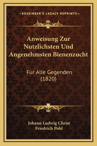 Anweisung Zur Nutzlichsten Und Angenehmsten Bienenzucht