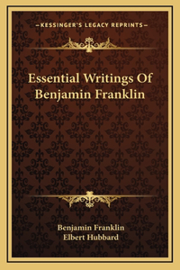 Essential Writings Of Benjamin Franklin