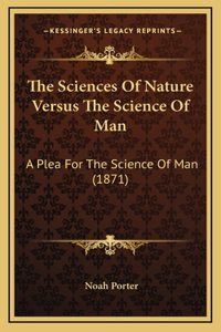 The Sciences Of Nature Versus The Science Of Man