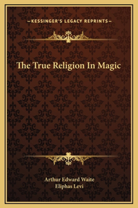 The True Religion In Magic