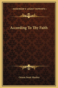 According To Thy Faith