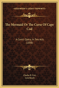 The Mermaid Or The Curse Of Cape Cod