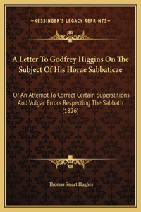 A Letter To Godfrey Higgins On The Subject Of His Horae Sabbaticae