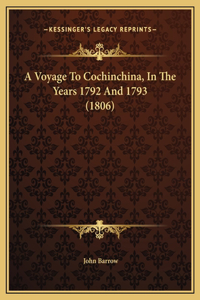 A Voyage To Cochinchina, In The Years 1792 And 1793 (1806)