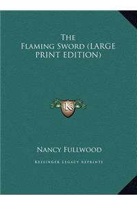 Flaming Sword (LARGE PRINT EDITION)