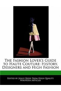 The Fashion Lover's Guide to Haute Couture