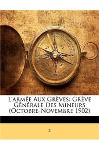 L'Armee Aux Greves: Greve Generale Des Mineurs (Octobre-Novembre 1902)