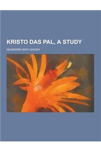 Kristo Das Pal, a Study