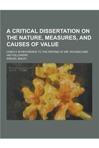 A Critical Dissertation on the Nature, Measures, and Causes of Value; Chiefly in Reference to the Writing of Mr. Ricardo and His Followers