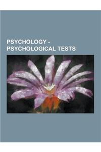 Psychology - Psychological Tests: Cognitive Tests, Ammons Quick Test, Bender Visual Motor Gestalt Test, Cognitive Test, Continuous Performance Task, C
