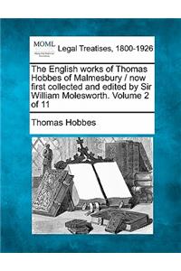 The English Works of Thomas Hobbes of Malmesbury / Now First Collected and Edited by Sir William Molesworth. Volume 2 of 11