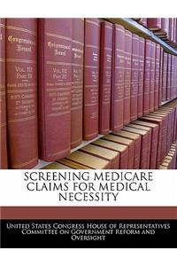 Screening Medicare Claims For Medical Necessity