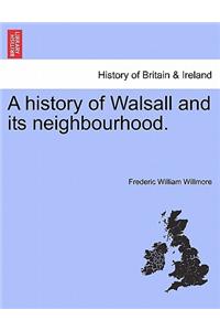history of Walsall and its neighbourhood.