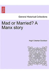 Mad or Married? a Manx Story