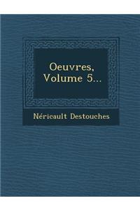 Oeuvres, Volume 5...