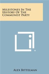 Milestones in the History of the Communist Party