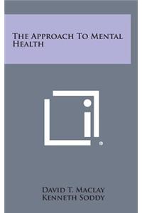 The Approach to Mental Health