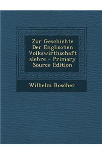 Zur Geschichte Der Englischen Volkswirthschaftslehre