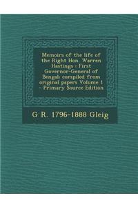 Memoirs of the Life of the Right Hon. Warren Hastings: First Governor-General of Bengal; Compiled from Original Papers Volume 1