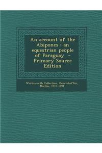 Account of the Abipones: An Equestrian People of Paraguay