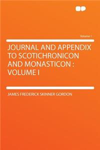 Journal and Appendix to Scotichronicon and Monasticon