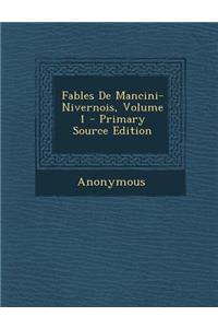 Fables de Mancini-Nivernois, Volume 1 - Primary Source Edition