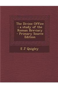The Divine Office: A Study of the Roman Breviary