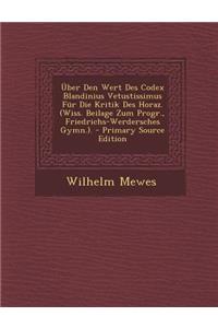 Uber Den Wert Des Codex Blandinius Vetustissimus Fur Die Kritik Des Horaz. (Wiss. Beilage Zum Progr., Friedrichs-Werdersches Gymn.).