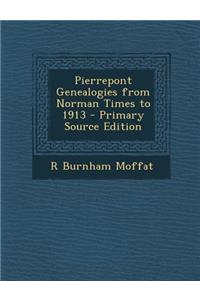 Pierrepont Genealogies from Norman Times to 1913