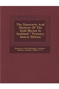 The Discoverie and Historie of the Gold Mynes in Scotland