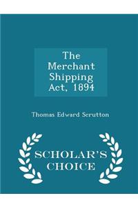 Merchant Shipping ACT, 1894 - Scholar's Choice Edition