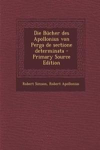 Die Bucher Des Apollonius Von Perga de Sectione Determinata