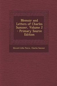 Memoir and Letters of Charles Sumner, Volume 2