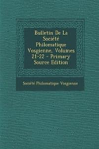 Bulletin de La Societe Philomatique Vosgienne, Volumes 21-22 - Primary Source Edition