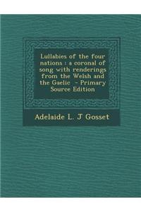 Lullabies of the Four Nations: A Coronal of Song with Renderings from the Welsh and the Gaelic