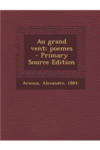 Au Grand Vent; Poemes - Primary Source Edition