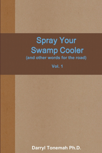 Spray Your Swamp Cooler (and other words for the road) Vol. 1