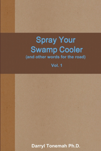 Spray Your Swamp Cooler (and other words for the road) Vol. 1