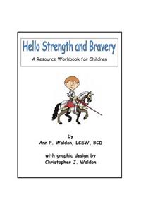 Hello Strength and Bravery, A Resource Workbook for Children