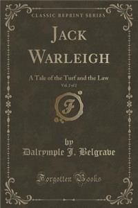 Jack Warleigh, Vol. 2 of 2: A Tale of the Turf and the Law (Classic Reprint)