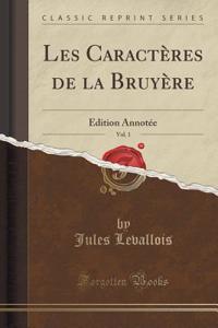 Les Caractï¿½res de la Bruyï¿½re, Vol. 1: ï¿½dition Annotï¿½e (Classic Reprint)