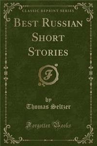 Best Russian Short Stories (Classic Reprint)