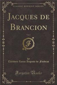 Jacques de Brancion, Vol. 2 (Classic Reprint)