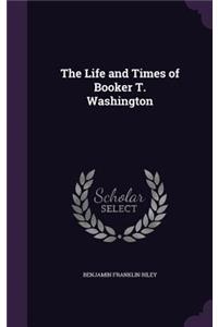 Life and Times of Booker T. Washington